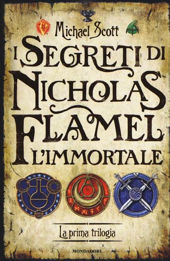 I segreti di Nicholas Flamel, l'immortale. La prima trilogia - Michael Scott - Libro Mondadori 2015, I Grandi | Libraccio.it