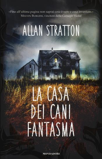 La casa dei cani fantasma - Allan Stratton - Libro Mondadori 2015 | Libraccio.it