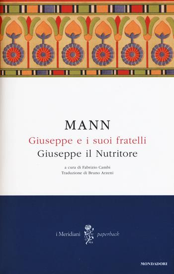 Giuseppe e i suoi fratelli. Vol. 4: Giuseppe il Nutritore - Thomas Mann - Libro Mondadori 2015, I Meridiani. Paperback | Libraccio.it