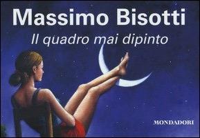 Il quadro mai dipinto - Massimo Bisotti - Libro Mondadori 2014, Flipback | Libraccio.it