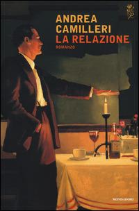 La relazione - Andrea Camilleri - Libro Mondadori 2015, Scrittori italiani | Libraccio.it