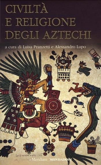 Civiltà e religione degli Atzechi  - Libro Mondadori 2015, I Meridiani. Classici dello spirito | Libraccio.it