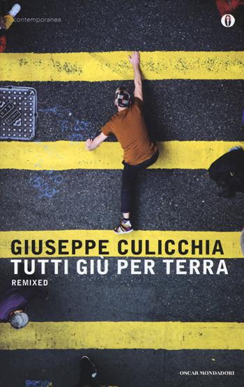 Tutti giù per terra. Remixed - Giuseppe Culicchia - Libro Mondadori 2015, Oscar contemporanea | Libraccio.it