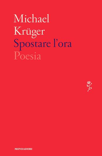 Spostare l'ora - Michael Krüger - Libro Mondadori 2015, Lo specchio | Libraccio.it
