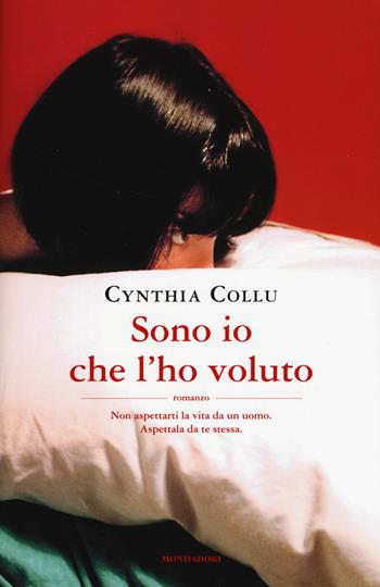 Sono io che l'ho voluto - Cynthia Collu - Libro Mondadori 2015, Omnibus | Libraccio.it
