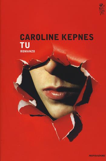 Tu - Caroline Kepnes - Libro Mondadori 2015, Scrittori italiani e stranieri | Libraccio.it