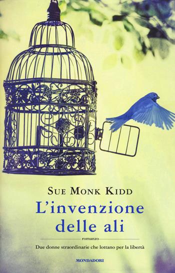L'invenzione delle ali - Sue Monk Kidd - Libro Mondadori 2015, Omnibus | Libraccio.it