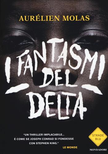 I fantasmi del delta - Aurélien Molas - Libro Mondadori 2015, Strade blu | Libraccio.it