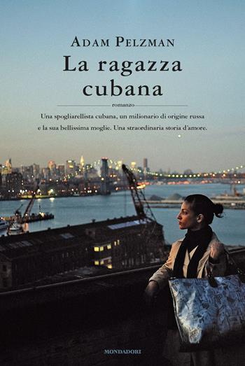 La ragazza cubana - Adam Pelzman - Libro Mondadori 2015, Omnibus | Libraccio.it