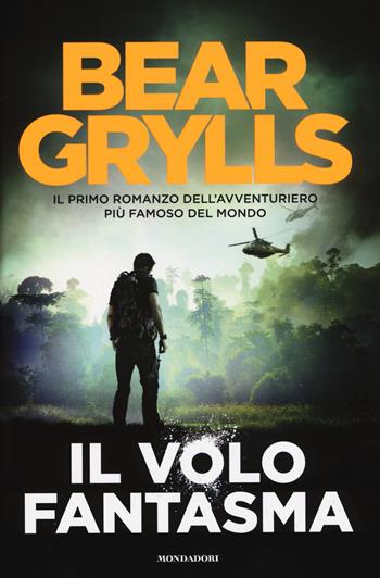 Il volo fantasma - Bear Grylls - Libro Mondadori 2015, Omnibus | Libraccio.it