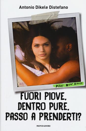 Fuori piove, dentro pure, passo a prenderti? - Antonio Dikele Distefano - Libro Mondadori 2015, Chrysalide | Libraccio.it