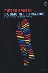 L' uomo nell'armadio e altri due racconti che non capisco