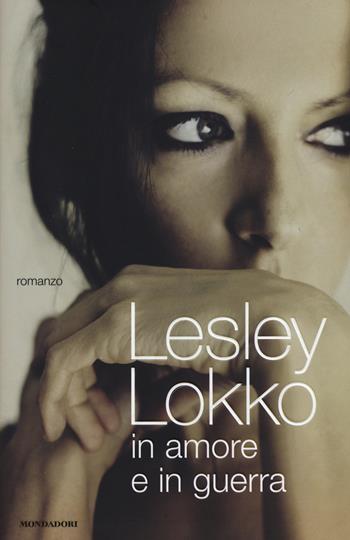 In amore e in guerra - Lesley Lokko - Libro Mondadori 2015, Omnibus | Libraccio.it