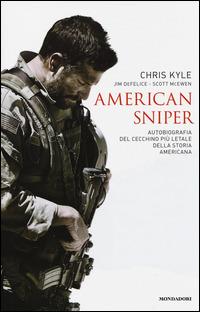 American sniper. Autobiografia del cecchino più letale della storia americana - Chris Kyle, Jim De Felice, Scott McEwen - Libro Mondadori 2014, Ingrandimenti | Libraccio.it