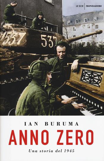 Anno Zero. Una storia del 1945 - Ian Buruma - Libro Mondadori 2015, Le scie | Libraccio.it