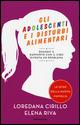 Gli adolescenti e i disturbi alimentari. Quando il rapporto con il cibo diventa un problema - Loredana Teresa Cirillo, Elena Riva - Libro Mondadori 2015, Le sfide della nuova famiglia | Libraccio.it