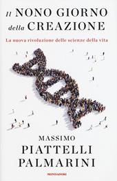 Il nono giorno della creazione. La nuova rivoluzione delle scienze della vita