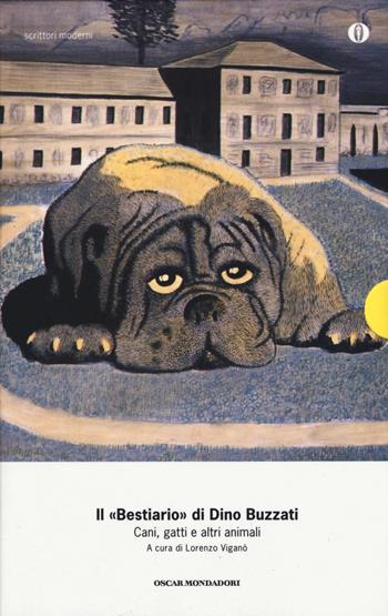 Il «Bestiario». Cani, gatti e altri animali - Dino Buzzati - Libro Mondadori 2015, Oscar scrittori moderni | Libraccio.it