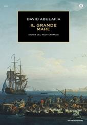 Il grande mare. Storia del Mediterraneo