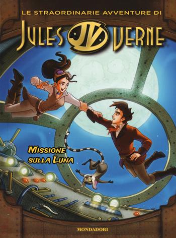 Missione sulla luna. Le straordinarie avventure di Jules Verne - Flavia Barelli - Libro Mondadori 2015 | Libraccio.it
