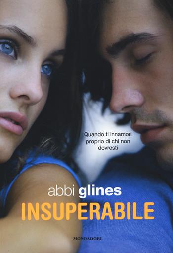 Insuperabile - Abbi Glines - Libro Mondadori 2015, Chrysalide | Libraccio.it