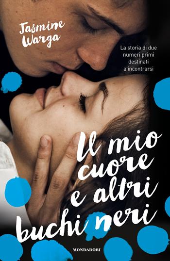 Il mio cuore e altri buchi neri - Jasmine Warga - Libro Mondadori 2015, I Grandi | Libraccio.it