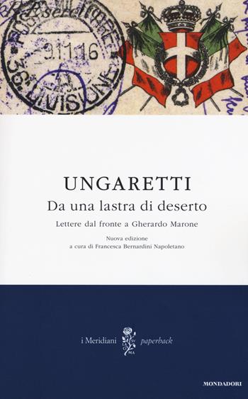 Da una lastra di deserto. Lettere dal fronte a Gherardo Marone - Giuseppe Ungaretti - Libro Mondadori 2015, I Meridiani. Paperback | Libraccio.it