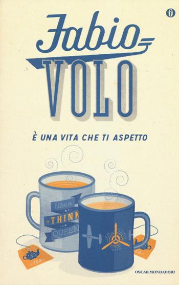 È una vita che ti aspetto - Fabio Volo - Libro Mondadori 2015, Oscar bestsellers | Libraccio.it
