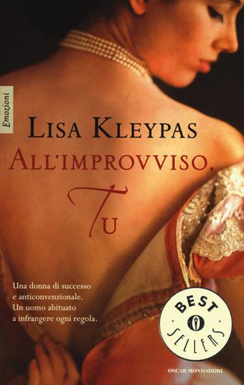 All'improvviso, tu - Lisa Kleypas - Libro Mondadori 2015, Oscar bestsellers emozioni | Libraccio.it