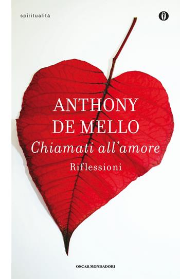 Chiamati all'amore. Riflessioni - Anthony De Mello - Libro Mondadori 2015, Oscar spiritualità | Libraccio.it