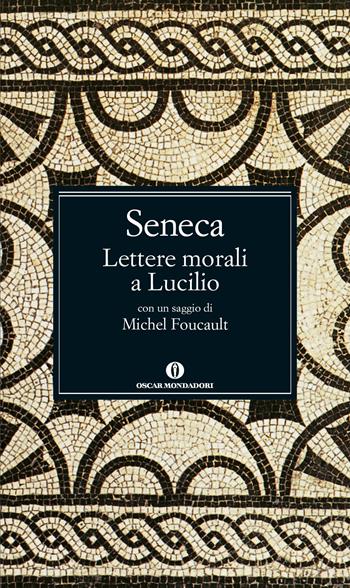 Lettere morali a Lucilio. Testo latino a fronte - Lucio Anneo Seneca - Libro Mondadori 2015, Nuovi oscar classici | Libraccio.it