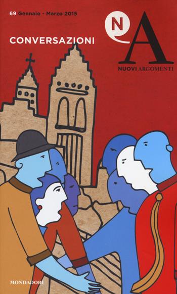 Nuovi argomenti. Vol. 69: Conversazioni.  - Libro Mondadori 2015 | Libraccio.it