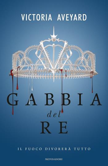 Gabbia del re - Victoria Aveyard - Libro Mondadori 2017, Chrysalide | Libraccio.it