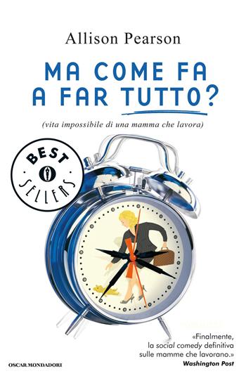 Ma come fa a far tutto? - Allison Pearson - Libro Mondadori 2015, Oscar bestsellers | Libraccio.it