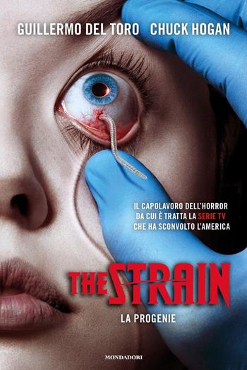 La progenie. The Strain - Guillermo Del Toro, Chuck Hogan - Libro Mondadori 2015, Omnibus | Libraccio.it
