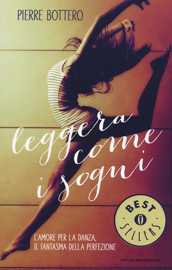 Leggera come i sogni - Pierre Bottero - Libro Mondadori 2015, Oscar bestsellers | Libraccio.it