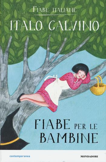 Fiabe per le bambine. Fiabe italiane - Italo Calvino - Libro Mondadori 2015, Contemporanea | Libraccio.it