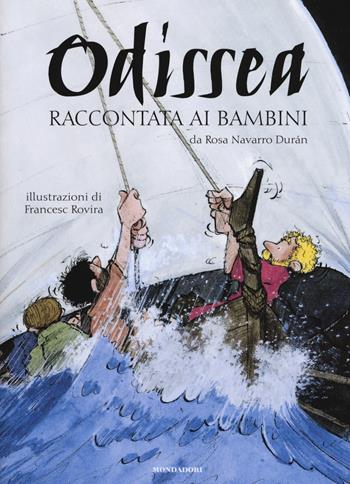 Odissea raccontata ai bambini - Rosa Navarro Durán - Libro Mondadori 2015, Classici illustrati | Libraccio.it