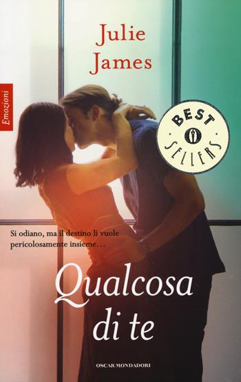 Qualcosa di te - Julie James - Libro Mondadori 2015, Oscar bestsellers emozioni | Libraccio.it