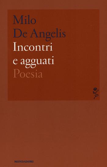 Incontri e agguati - Milo De Angelis - Libro Mondadori 2015, Lo specchio | Libraccio.it
