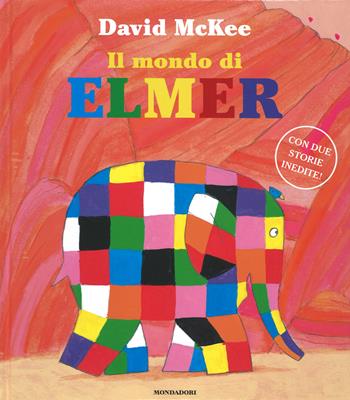 Il mondo di Elmer. Ediz. illustrata - David McKee - Libro Mondadori 2015, Leggere le figure | Libraccio.it