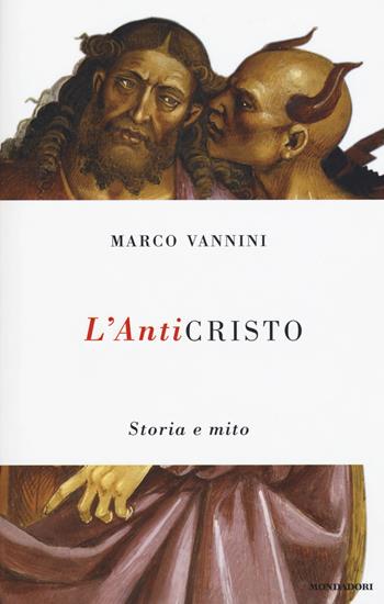 L' anticristo. Storia e mito - Marco Vannini - Libro Mondadori 2015, Saggi | Libraccio.it