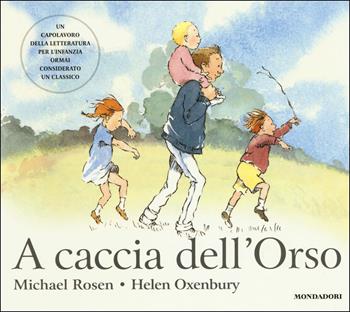 A caccia dell'Orso. Ediz. illustrata - Michael Rosen, Helen Oxenbury - Libro Mondadori 2015 | Libraccio.it
