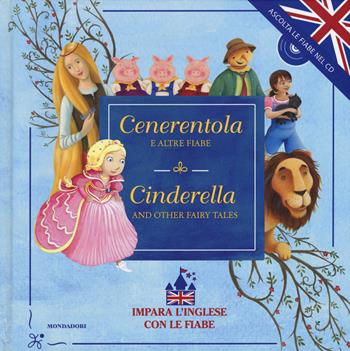 Cenerentola e altre fiabe-Cinderella and other fairy tales. Ediz. bilingue. Con CD Audio  - Libro Mondadori 2015, Fiabe classiche | Libraccio.it