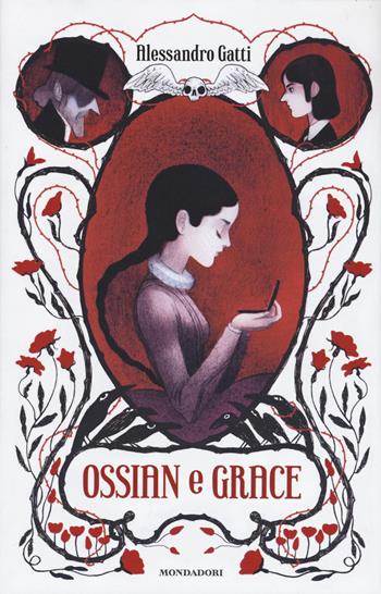Ossian e Grace - Alessandro Gatti - Libro Mondadori 2015, I Grandi | Libraccio.it