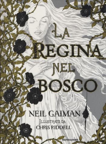 La regina nel bosco - Neil Gaiman - Libro Mondadori 2015, I Grandi | Libraccio.it