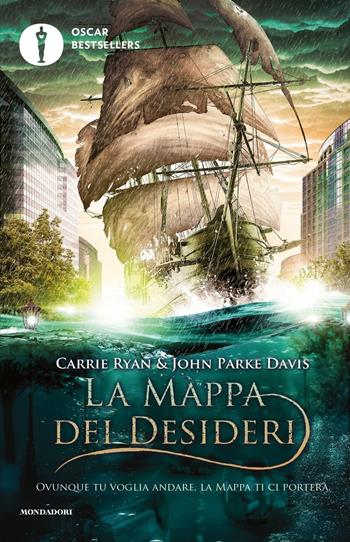 La mappa dei desideri - Carrie Ryan, John Parke Davis - Libro Mondadori 2015, Oscar bestsellers | Libraccio.it