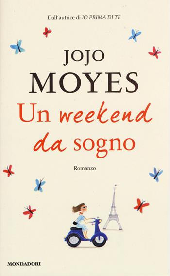 Un weekend da sogno - Jojo Moyes - Libro Mondadori 2015, Omnibus | Libraccio.it