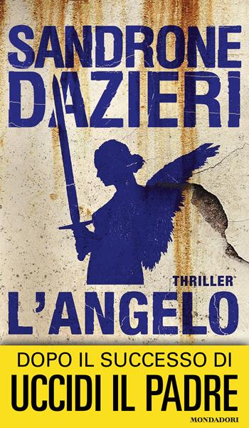 L' angelo - Sandrone Dazieri - Libro Mondadori 2016, Omnibus | Libraccio.it