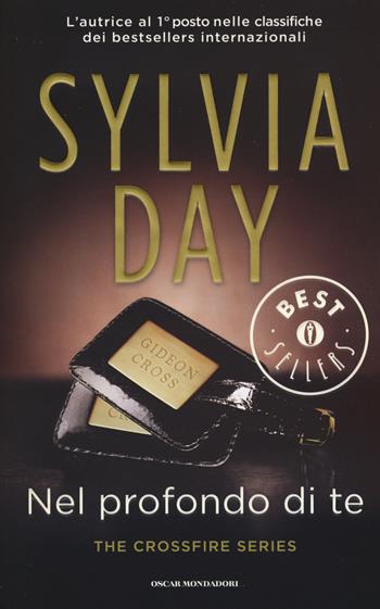 Nel profondo di te. The crossfire series. Vol. 3 - Sylvia Day - Libro Mondadori 2015, Oscar bestsellers | Libraccio.it